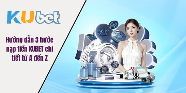 Nạp tiền kubet cn3789