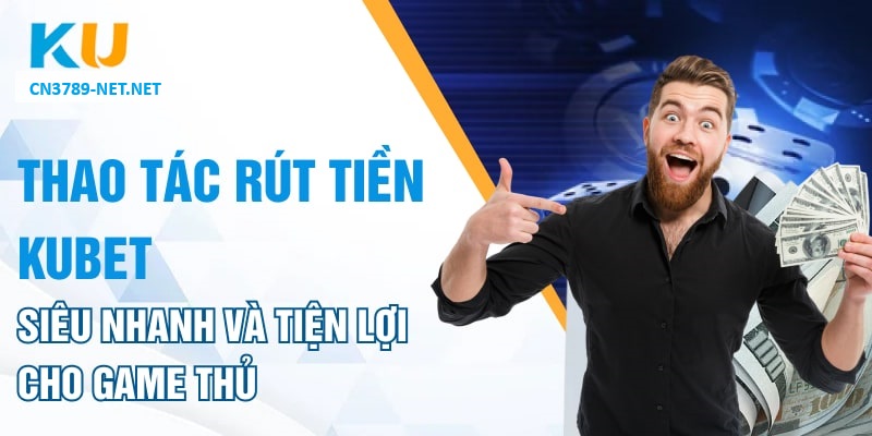 rut-tien-kubet-cn3789